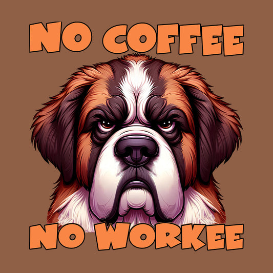 No Coffee No Workee Angry St. Bernard Dog | PRODUCT CODE: NCFEWRKANS