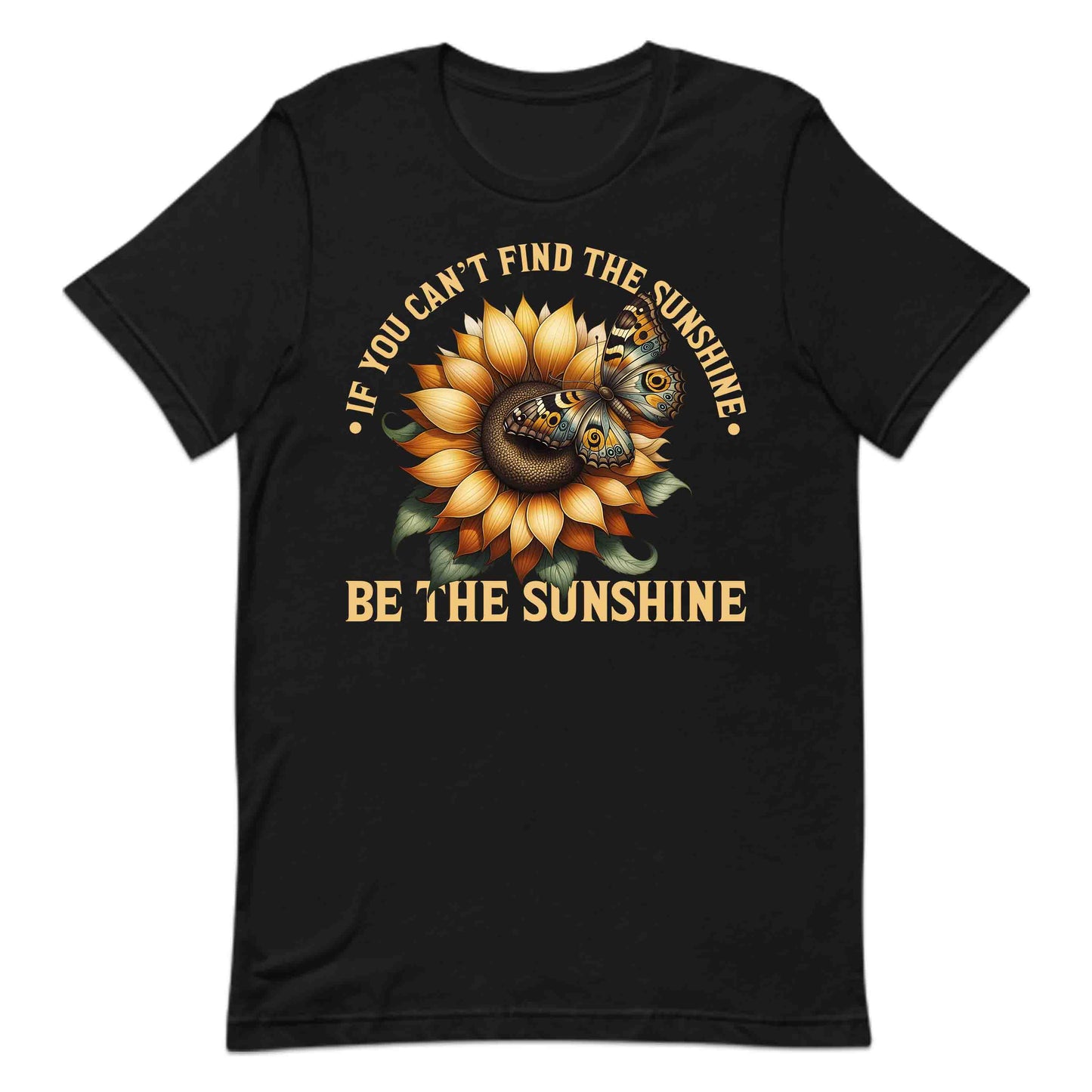 If You Can't Find the Sunshine Be the Sunshine Inspirational Sunflower Butterfly | PRODUCT CODE: NSPRTFLWRBTUYC