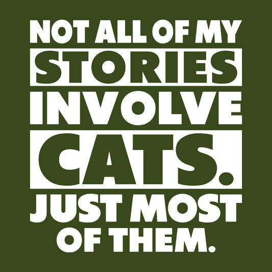 Not All Of My Stories Involve Cats Just Most Of Them | PRODUCT CODE: NTALOMSTCJ