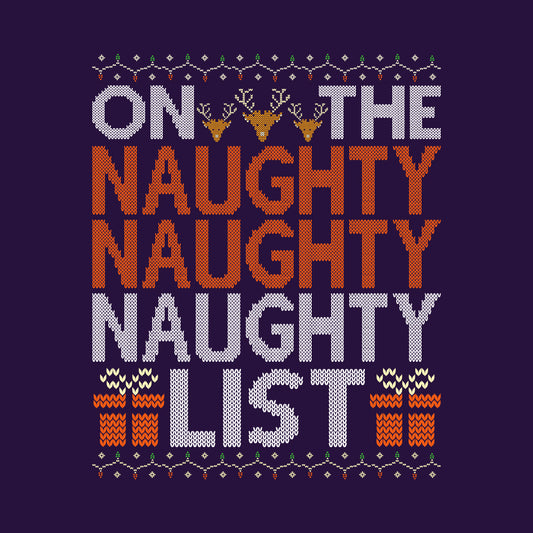 On The Naughty List Ugly Christmas Funny Holiday Naughty Xmas | PRODUCT CODE: NTEGHYSLCR
