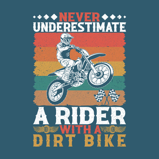 Never Underestimate A Rider With A Dirt Bike Motocross | PRODUCT CODE: NVRUDMBKECRO