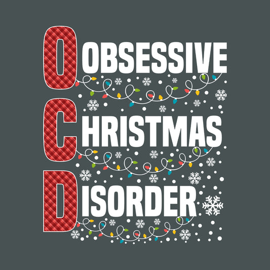 Obsessive Christmas Disorder Xmas OCD | PRODUCT CODE: OBSVDROCHX