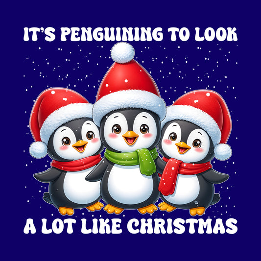 Penguin Xmas It's Penguining to Look A Lot Like Christmas  | PRODUCT CODE: PNGNCHRXMS