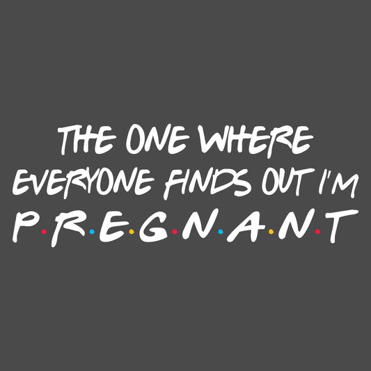 Pregnancy Reveal T-Shirt | The One Where Everyone Finds Out I'm Pregnant Sweatshirt | Announcement Hoodie | PRODUCT CODE: PRGNSYCHJKB