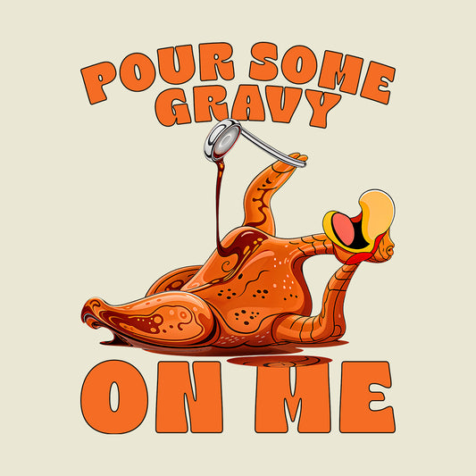 Pour Some Gravy On Me Thanksgiving Turkey Hilarious Friendsgiving Parody | PRODUCT CODE: PRSGRVYMTHK