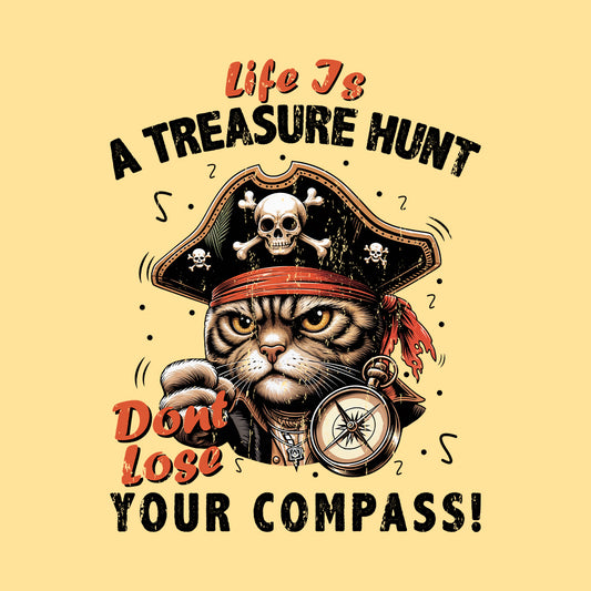 Life is A Treasure Hunt Don't Lose Your Compass Pirate Cat | PRODUCT CODE: PRTCAQUHNT