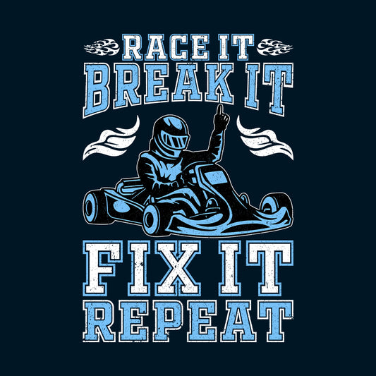 It Break It Fix It Repeat It Go Kart Racer | PRODUCT CODE: RCTBRKAFX