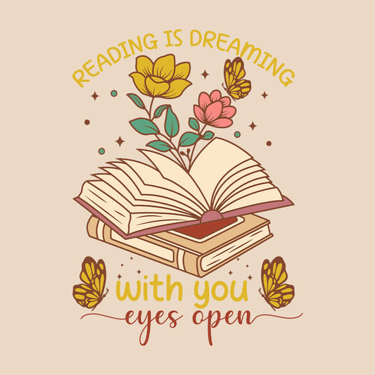 Reading Is Dreaming With You Eyes Open Book Lover | PRODUCT CODE: RDNGSMWYE