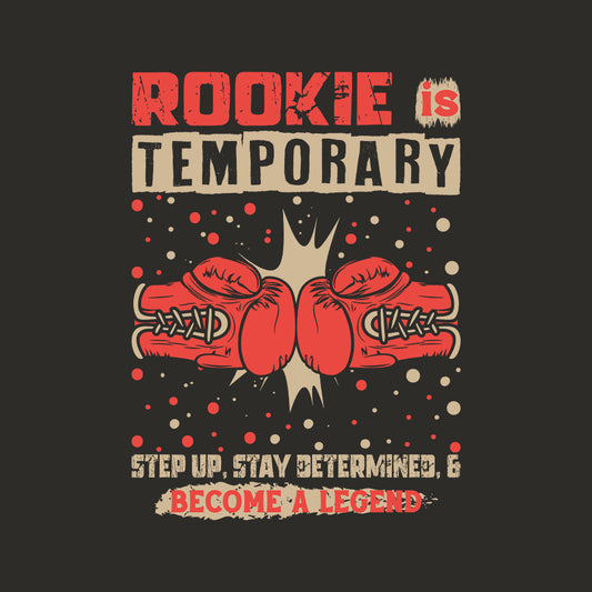 Rookie is Temporary Boxing Inspirational | PRODUCT CODE: RKOESITMPYNSGL