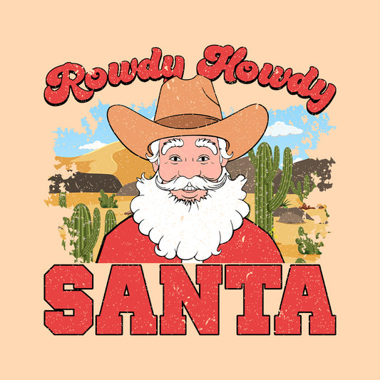 Rowdy Howdy Santa Western Cowboy Christmas | PRODUCT CODE: RWDYHYSNYTCH