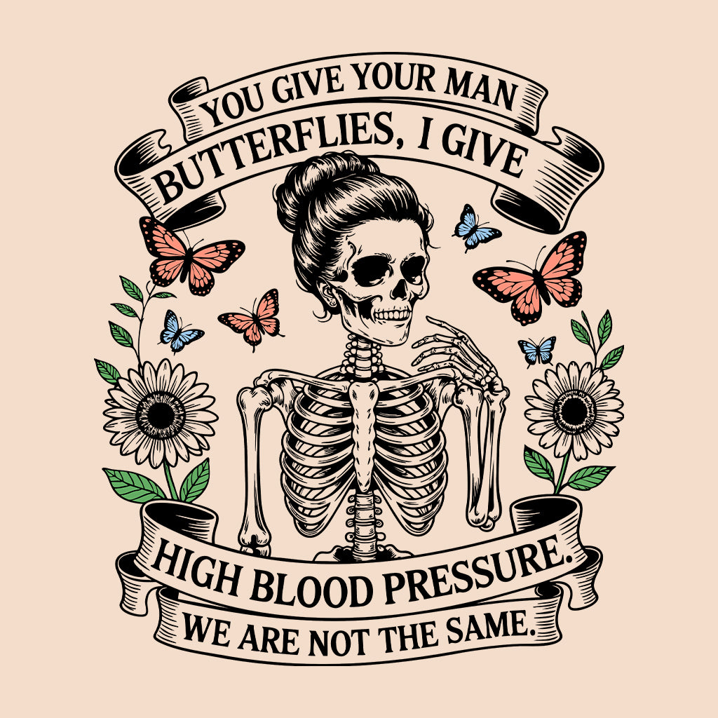 High Blood Pressure Skeleton T-Shirt, Dark Humor Sweatshirt, Sassy Relationship Hoodie | PRODUCT CODE: SLKADJHWR