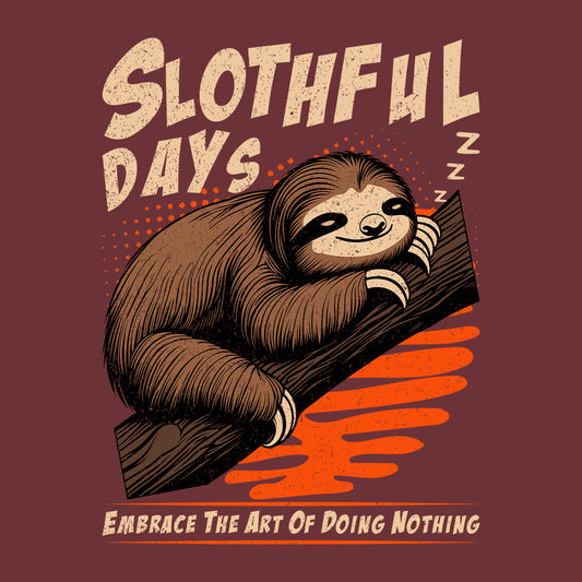 Embrace The Art Of Doing Nothing Slothful Days | PRODUCT CODE: SLTHFULEMBC