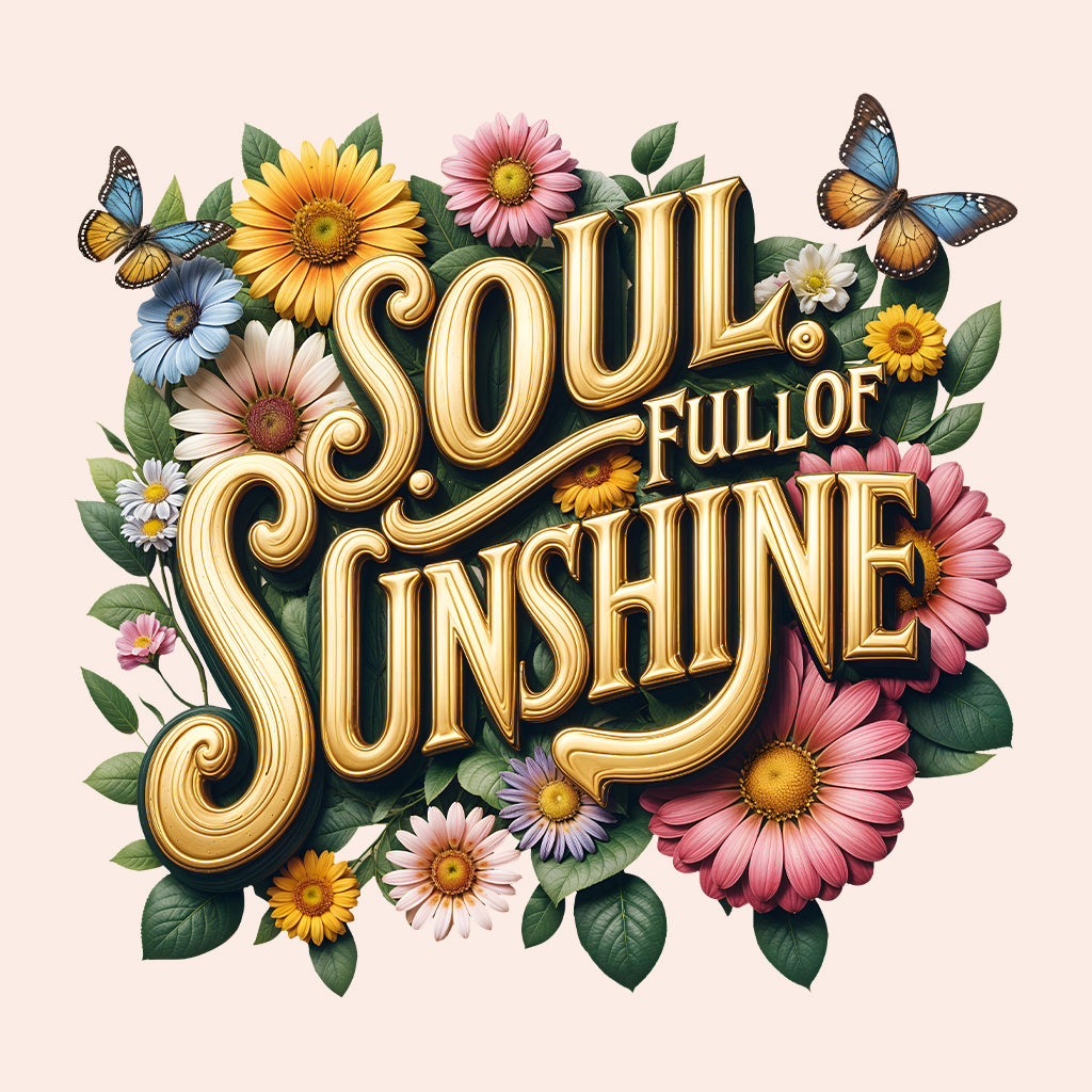 Soul Full of Sunshine Shirt | Retro Floral Tee, Sweatshirt, or Hoodie | PRODUCT CODE: SLUFMNEPAW