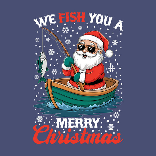 We Fish You A Merry Christmas Santa Claus Fishing Xmas Fisherman | PRODUCT CODE: SNTFSHGNWEM
