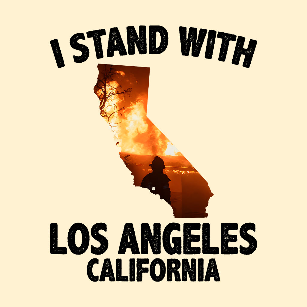 I Stand with Los Angeles California Support Wildfire Relief | PRODUCT CODE: STFNWHLSOANC