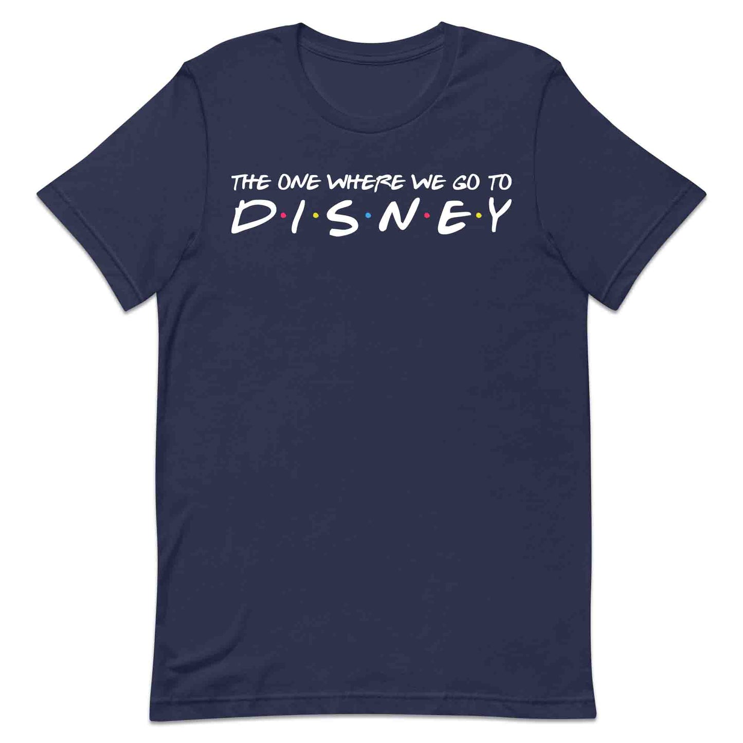 The One Where We Go to Disney T-Shirt | Friends TV Show Jumper | Disney Trip Matching Hoodie | PRODUCT CODE: TCBNAPOEFUDM