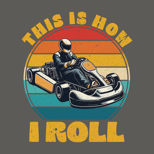 This Is How I Roll Go Kart Racing | PRODUCT CODE: THSILORGK