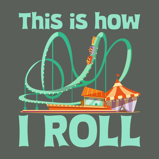 Roller Coaster This Is How I Roll Funny Thrill Seeker Amusement Park Funny Thrill Seeker | PRODUCT CODE: THSRLCTRSA