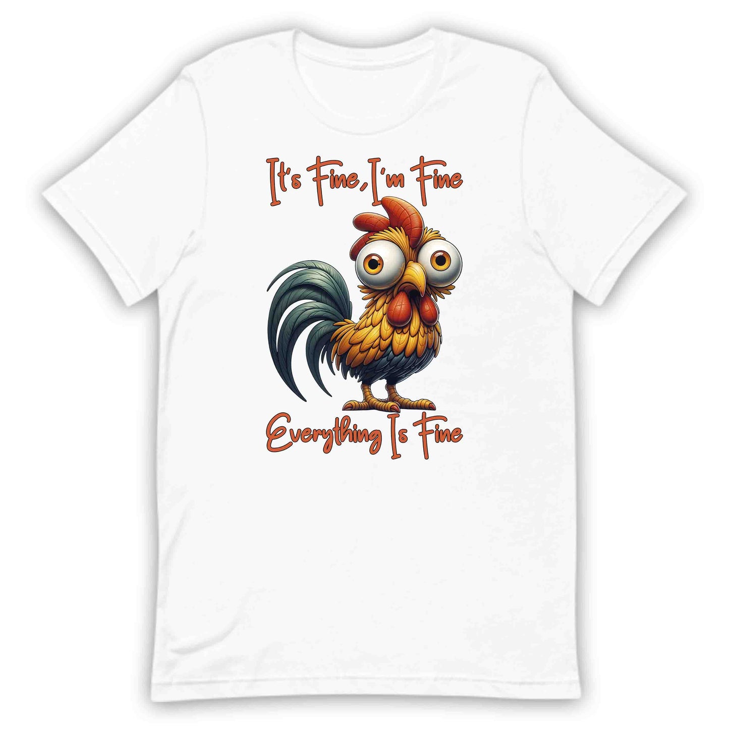 It's Fine I'm Fine Everything Is Fine Funny Rooster Anxiety Sarcastic Chicken Meme Farm Animal Humor | PRODUCT CODE: TSHBUIEWNPQV