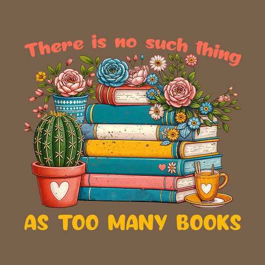 There Is No Such Thing As Too Many Books  | PRODUCT CODE: TSNUCHATMB
