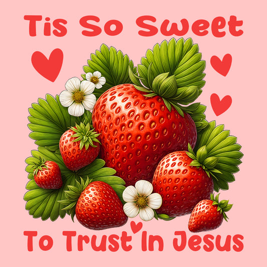 Tis So Sweet To Trust In Jesus Faith Strawberry | PRODUCT CODE: TSWRBYETJU