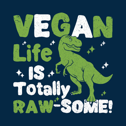 Vegan Life is Totally Raw-Some Vegetarian Dinosaur | PRODUCT CODE: VNGELFTRWS
