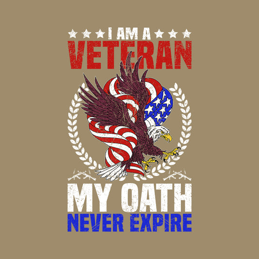 I Am A Veteran My Oath Never Expire USA Eagle Military Service | PRODUCT CODE: VTRNOHTEXA