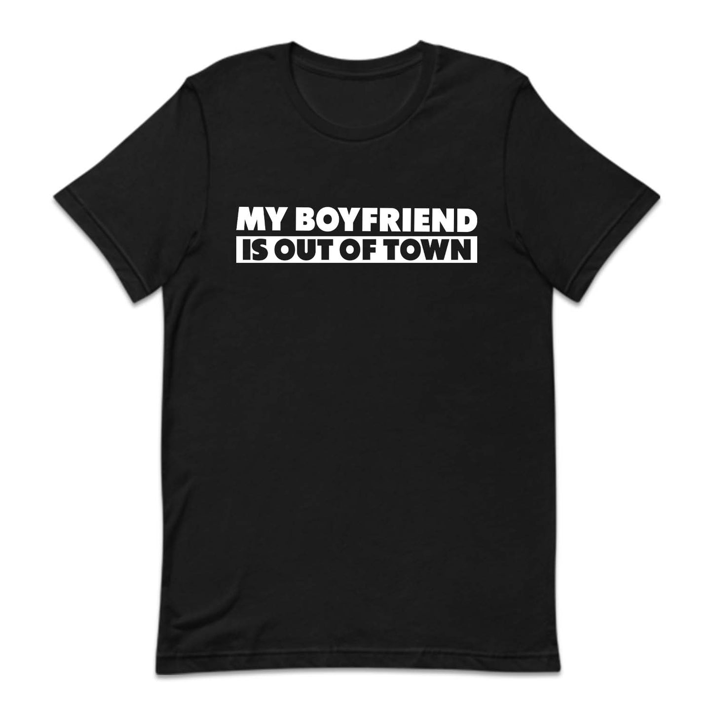 My Boyfriend Is Out Of Town Funny Relationship | PRODUCT CODE: MBRFSOTFW