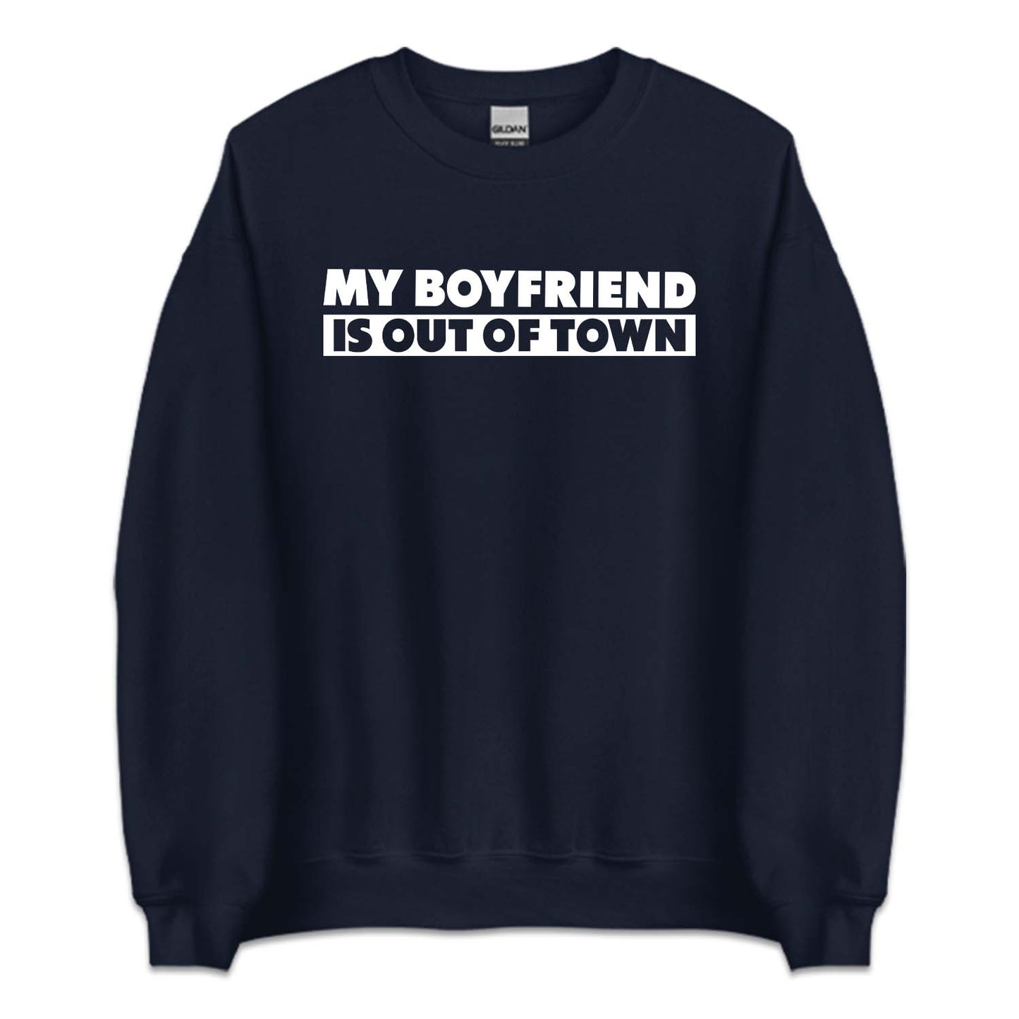 My Boyfriend Is Out Of Town Funny Relationship | PRODUCT CODE: MBRFSOTFW
