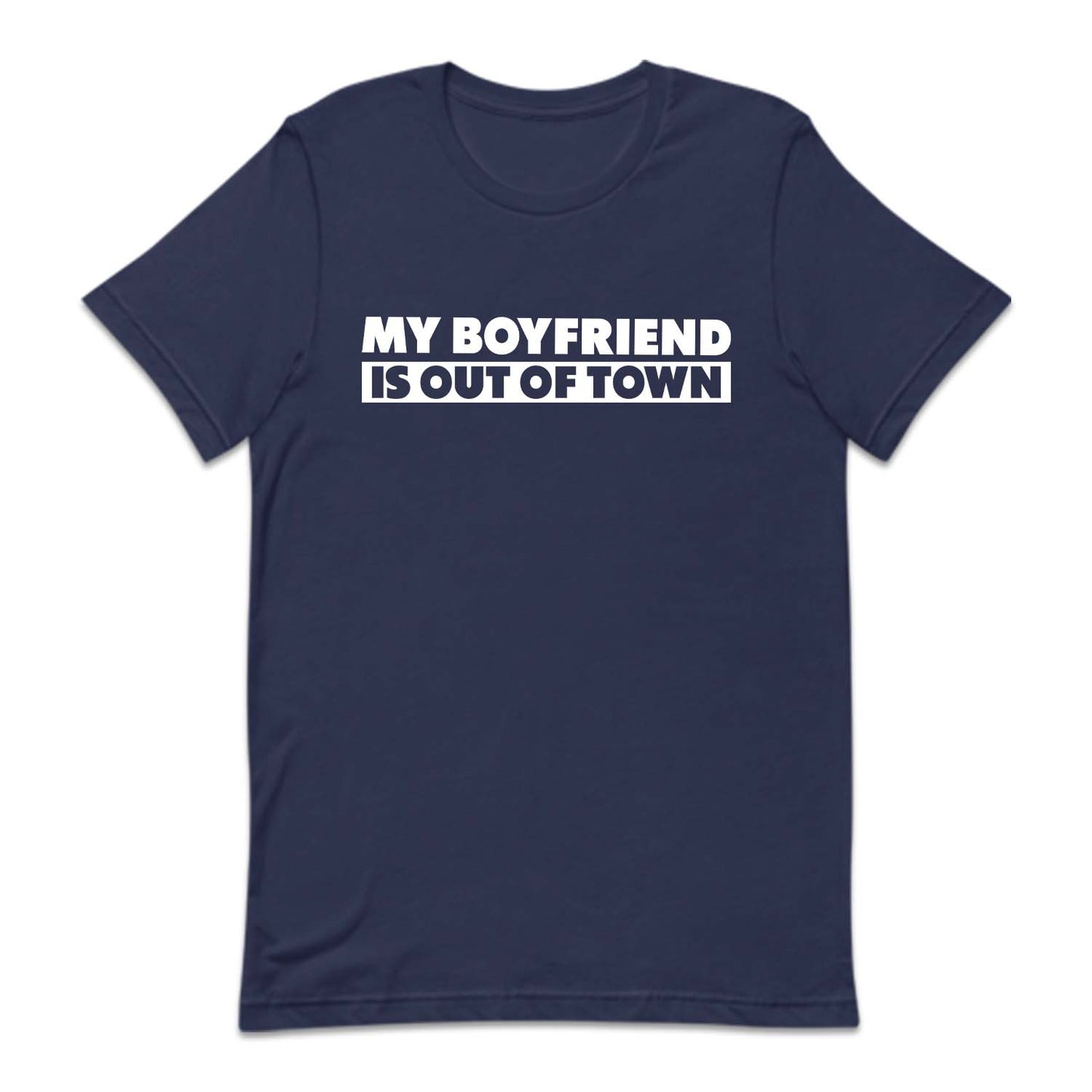 My Boyfriend Is Out Of Town Funny Relationship | PRODUCT CODE: MBRFSOTFW