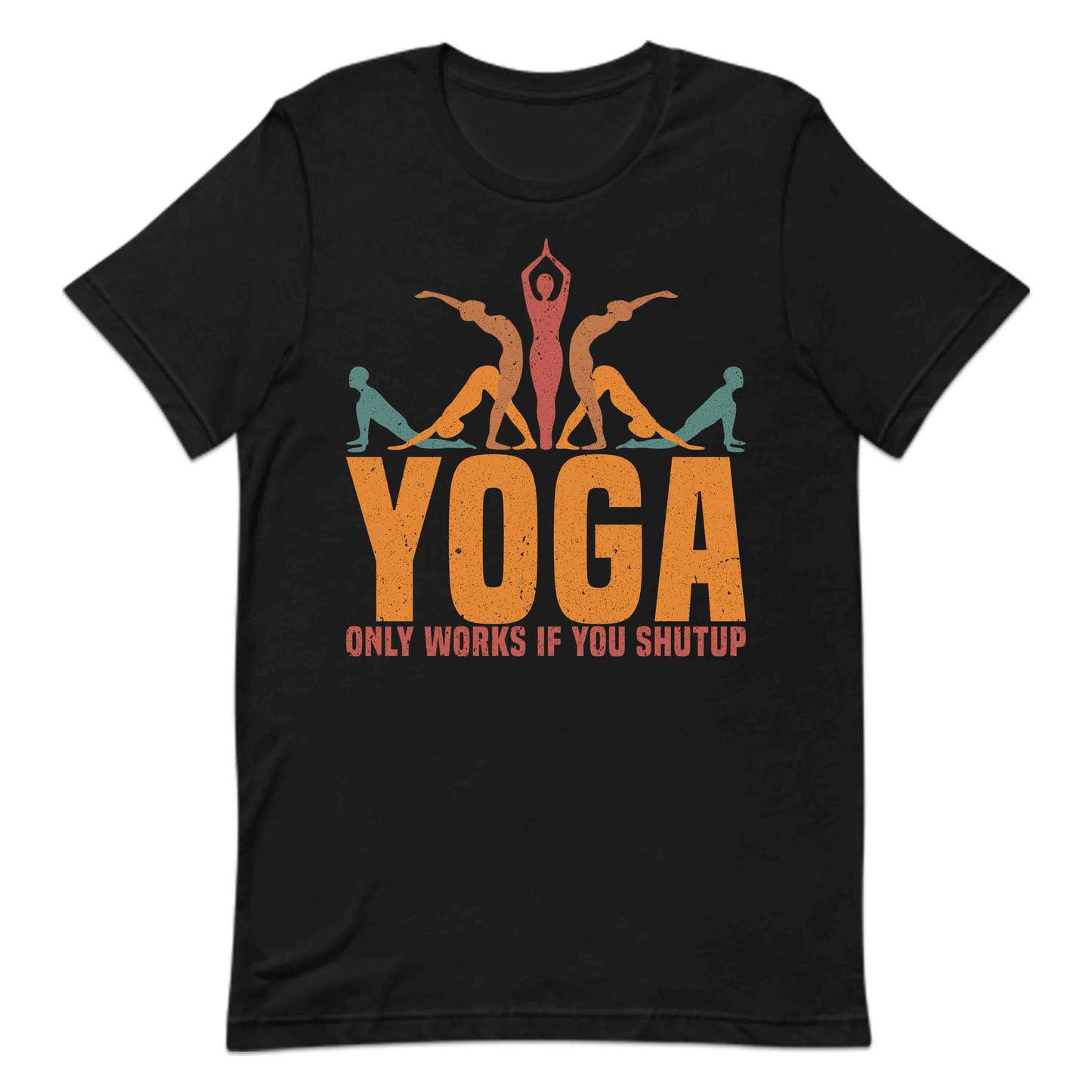 Yoga Only Works If You Shut Up Hilarious Yoga Lover | PRODUCT CODE: YGONLYWRKSHP