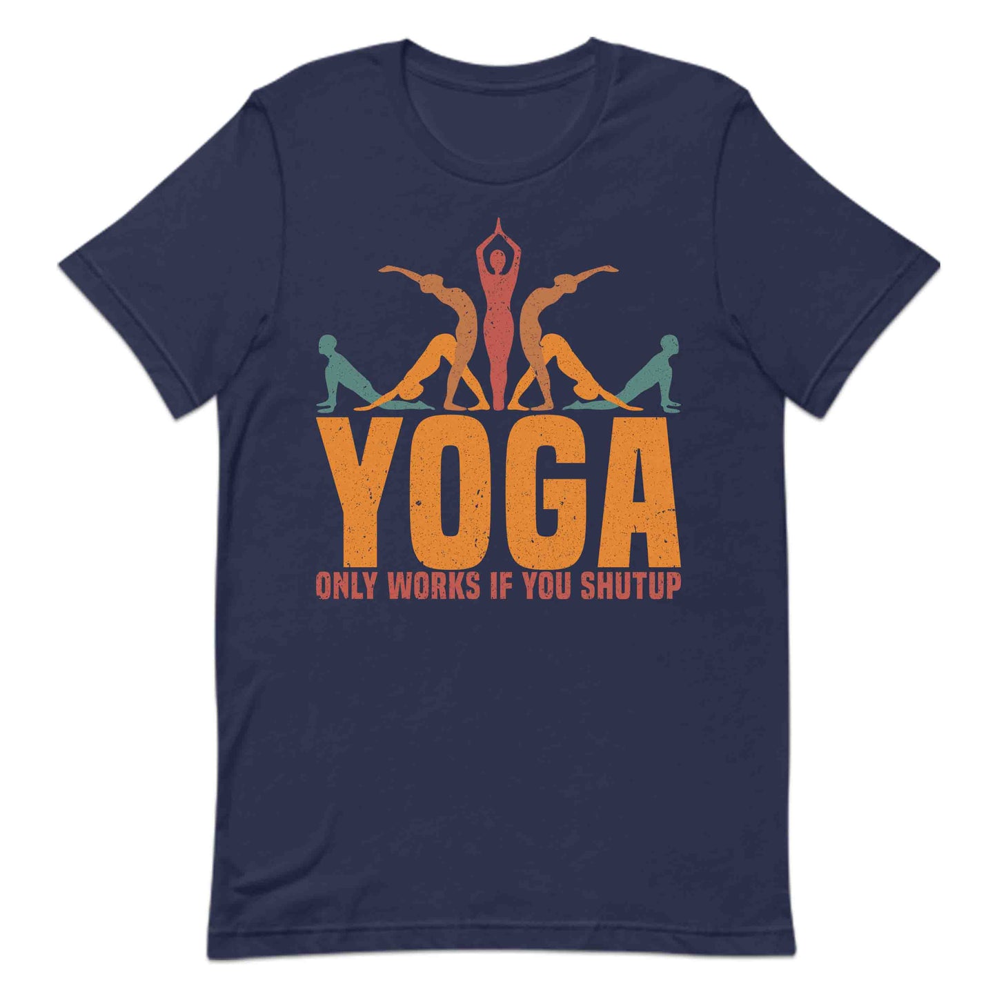 Yoga Only Works If You Shut Up Hilarious Yoga Lover | PRODUCT CODE: YGONLYWRKSHP