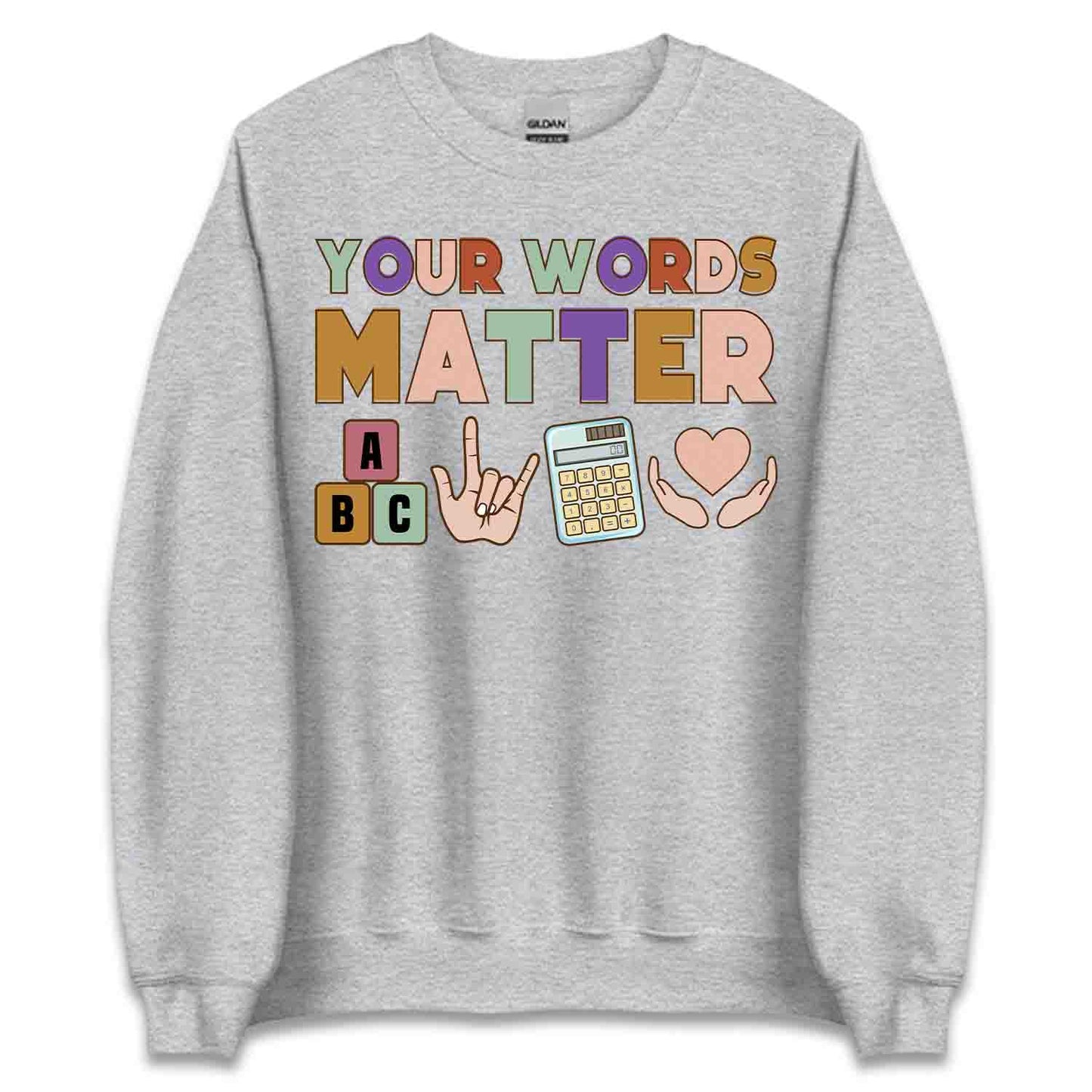 Your Words Matter Tee, ASL Sweatshirt, Inclusion Awareness Hoodie | PRODUCT CODE: YSIRNWPANCE