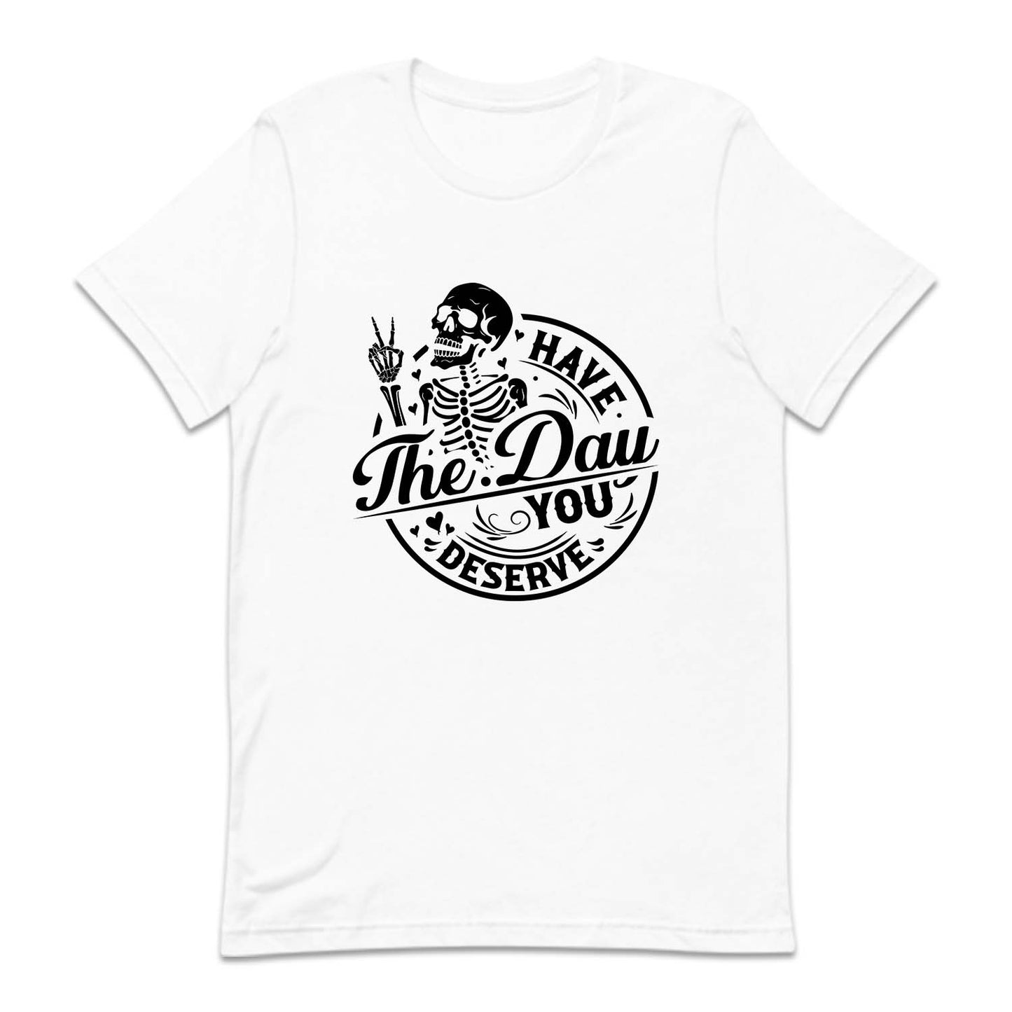 Have The Day You Deserve Motivational Skeleton | PRODUCT CODE: HVTDYUSRV