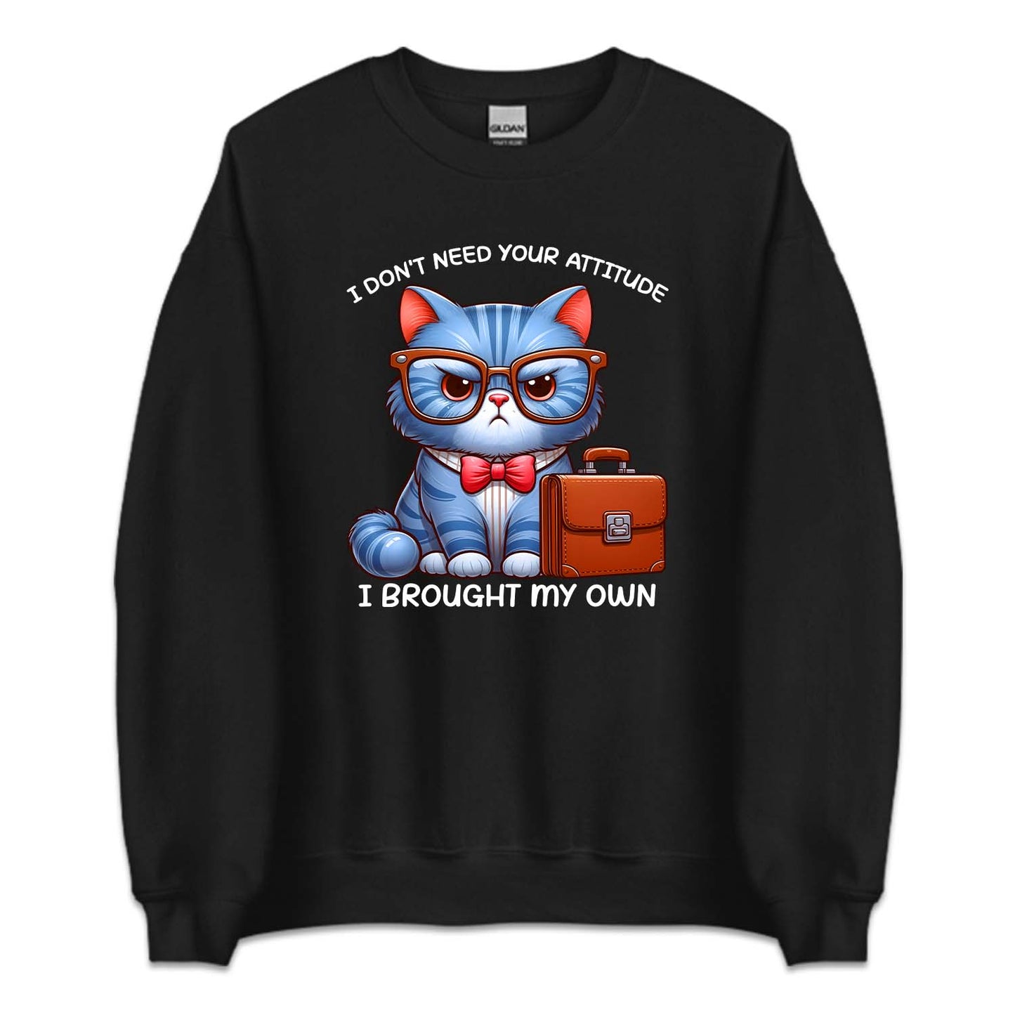 I Don't Need Your Attitude I Brought My Own Sarcastic Cat | PRODUCT CODE: FNYIDMEATE