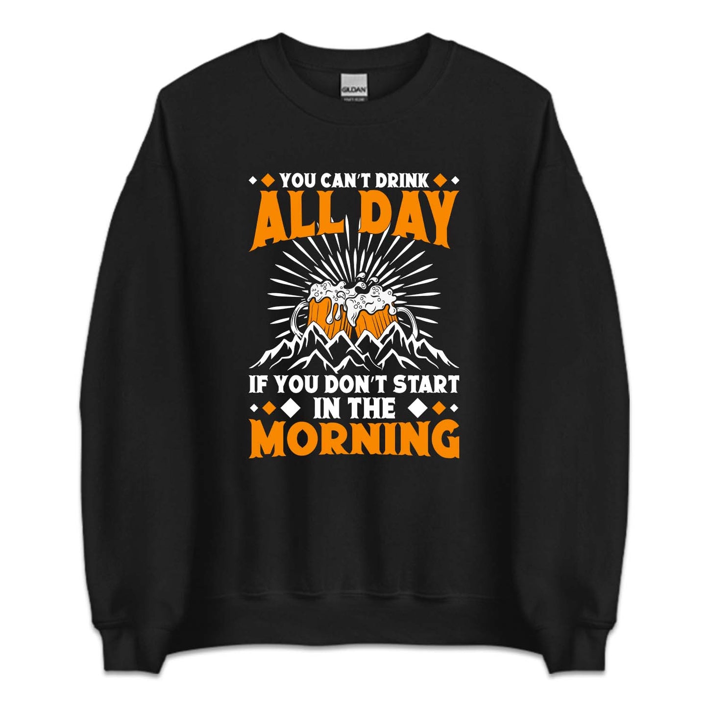 You Can't Drink All Day If You Don't Start In The Morning Beer | PRODUCT CODE: YCNTDAYFSH