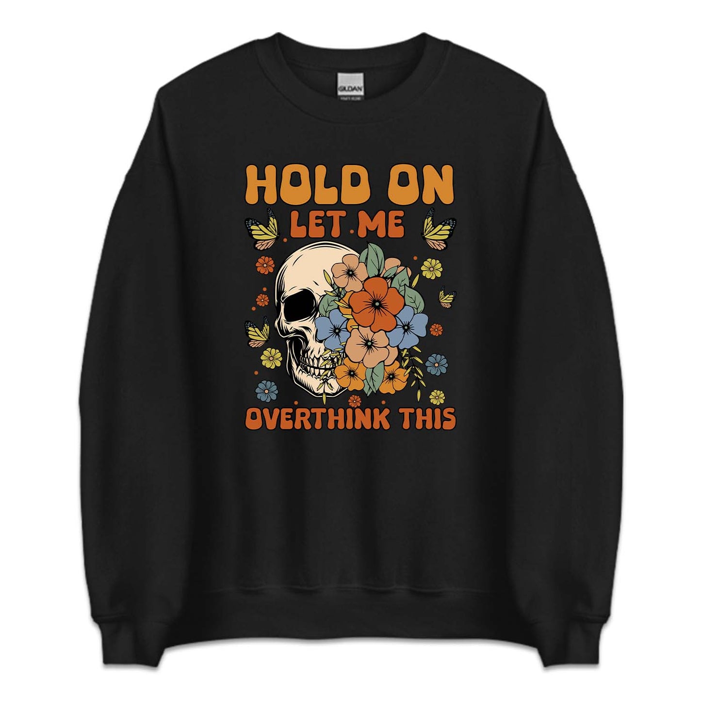 Hold On Let Me Overthinking This Funny Quote | PRODUCT CODE: HLDNLMOVTH