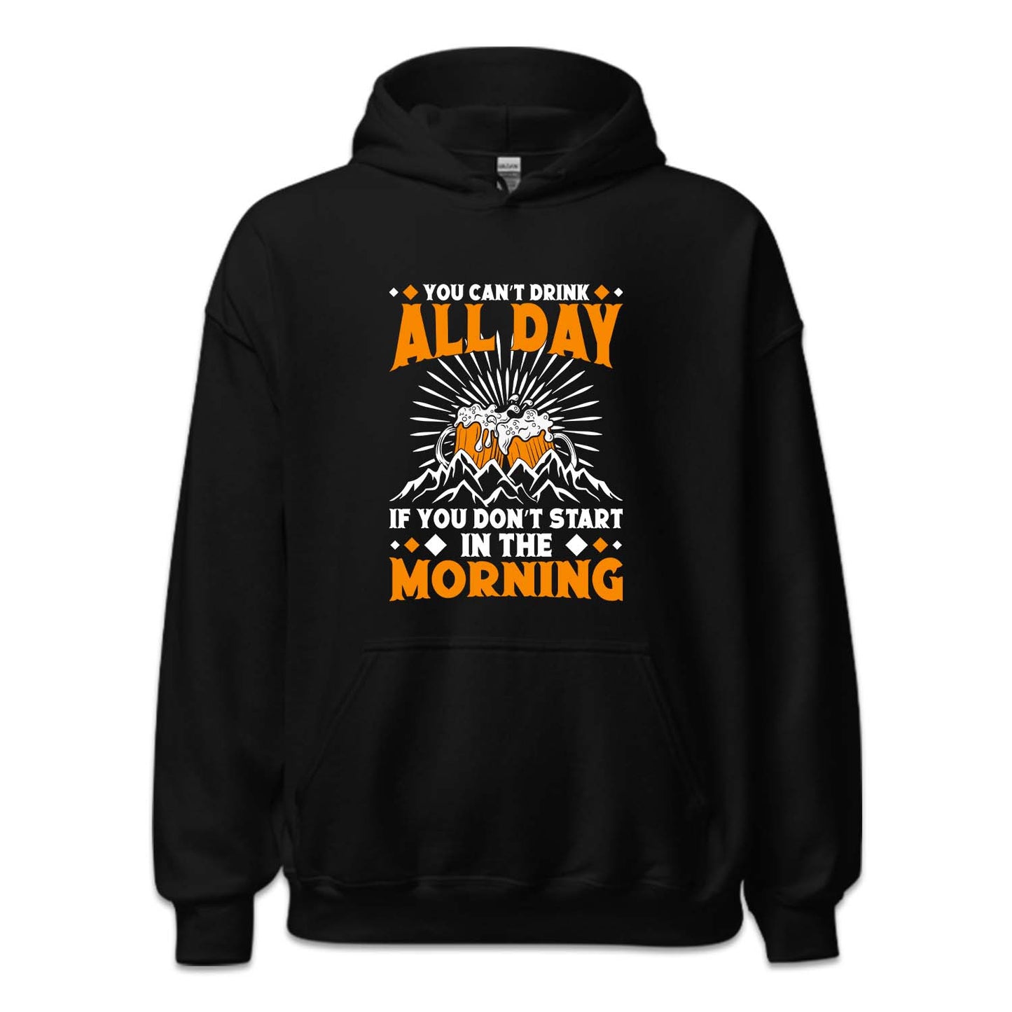 You Can't Drink All Day If You Don't Start In The Morning Beer | PRODUCT CODE: YCNTDAYFSH