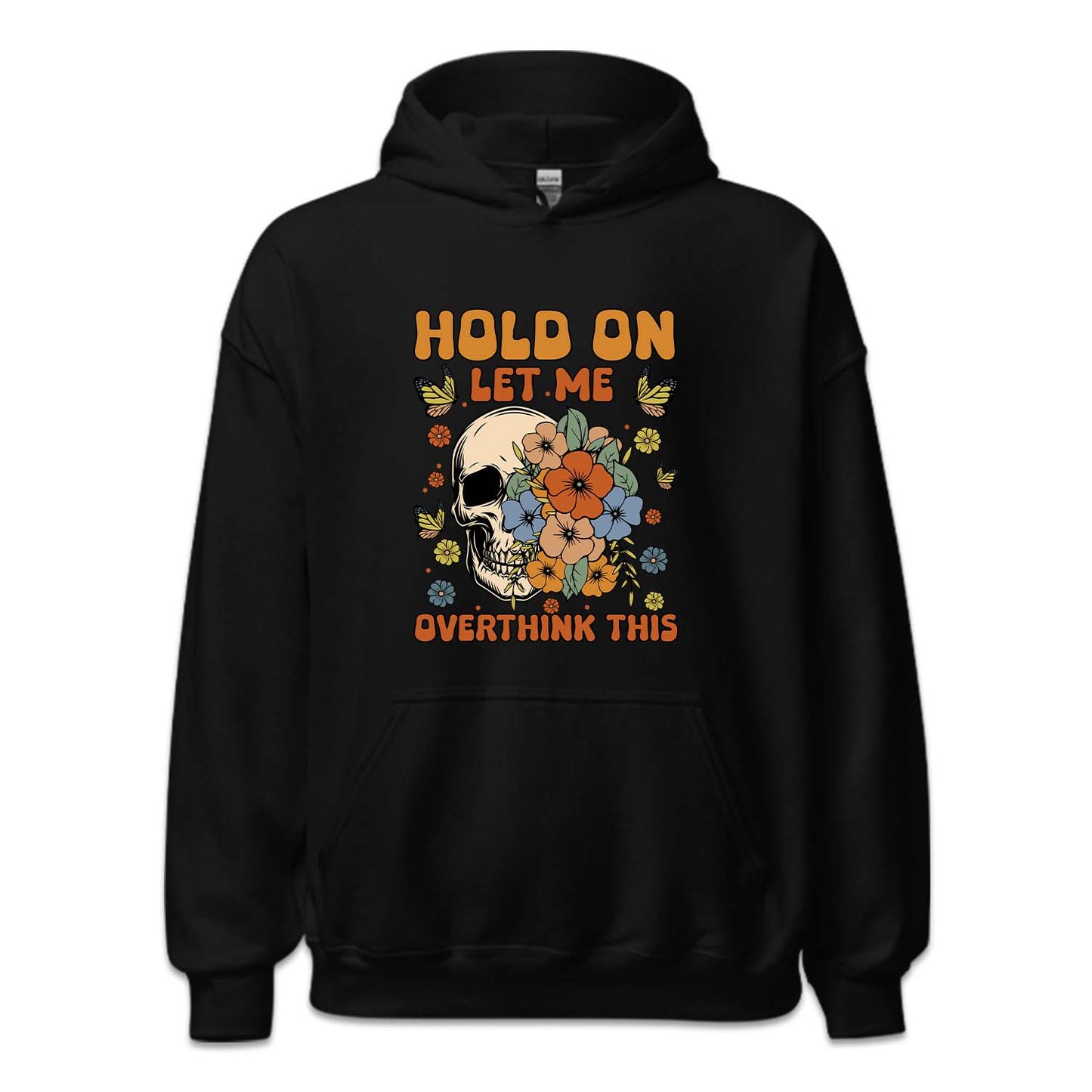 Hold On Let Me Overthinking This Funny Quote | PRODUCT CODE: HLDNLMOVTH