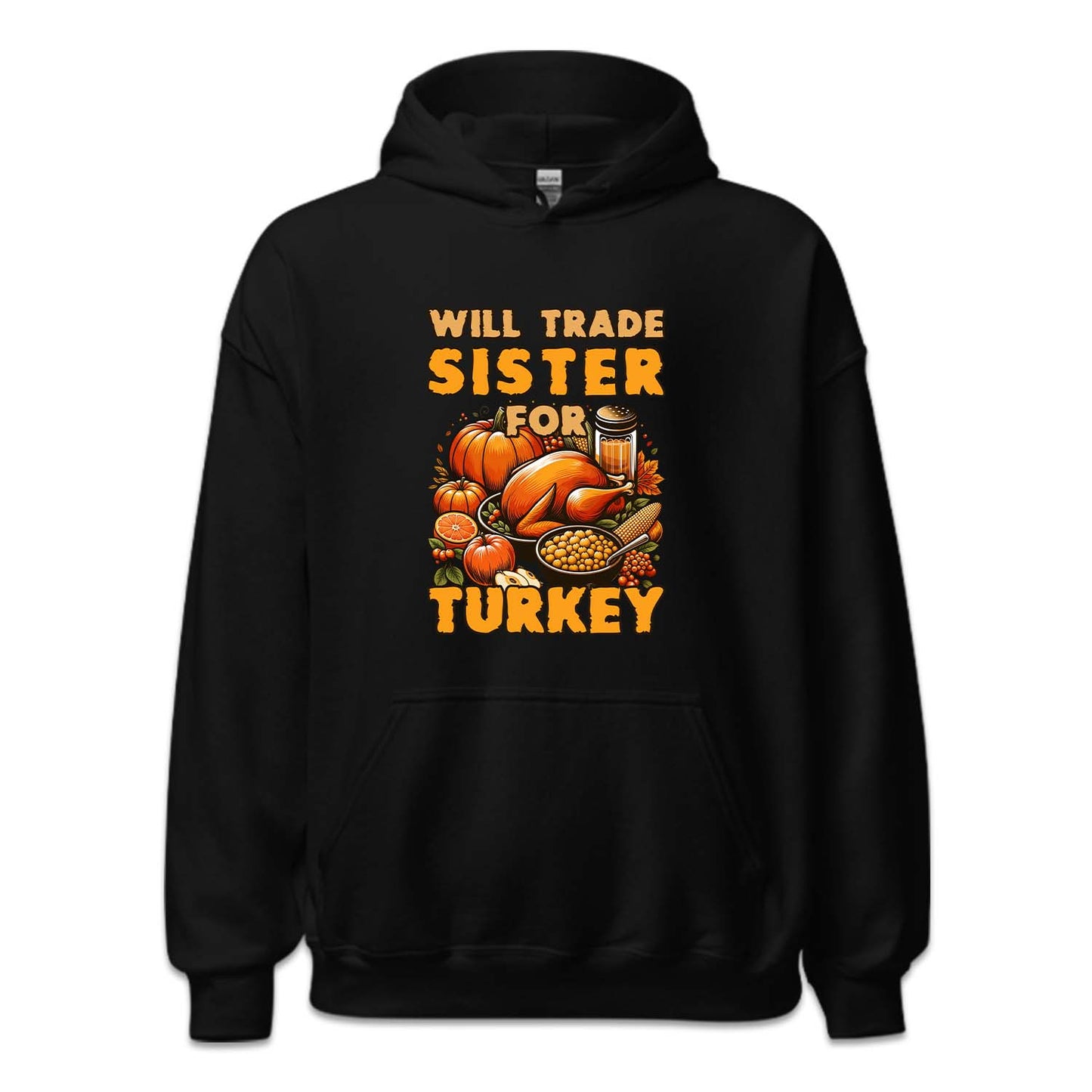 Will Trade Sister For Turkey Thanksgiving Autumn Humor | PRODUCT CODE: WLTRDSFRKU