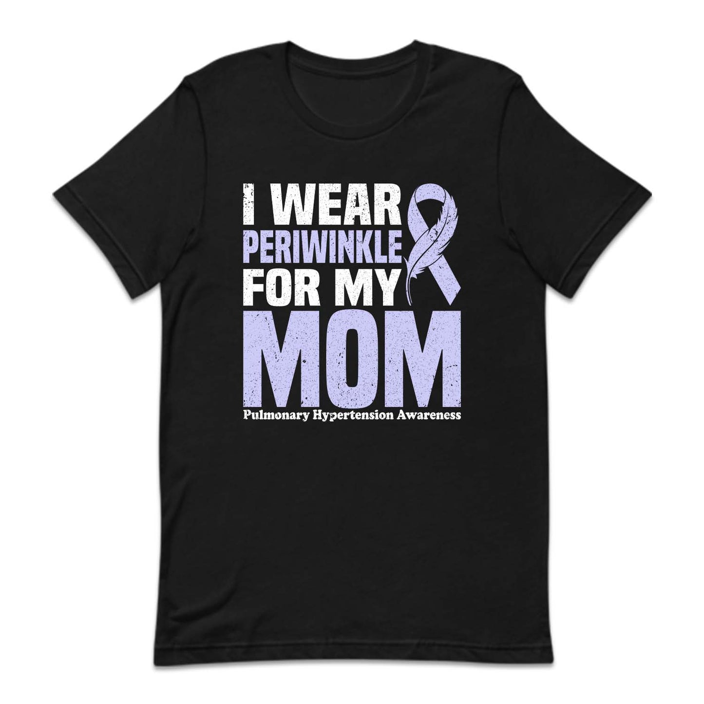 I Wear Periwinkle For My Mom Pulmonary Hypertension Awareness | PRODUCT CODE: WREPRKNLMY