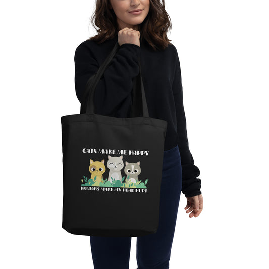 Cats Make Me Happy Humans Make My Head Hurt Cat Lovers Funny Cat Saying Eco Tote Bag