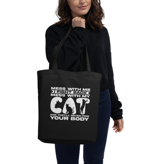 Mess With Me I Fight Back Mess With My Cat And They'll Never Find Your Body Funny Angry Crazy Cat Saying Eco Tote Bag