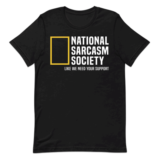 National Sarcasm Society T-Shirt | National Geographic Hoodie | Witty Humor Sweatshirt | PRODUCT CODE: NSTBAOEGUYAP