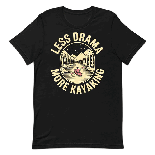 Less Drama Kayaking T-Shirt, Nature Paddle Sweatshirt, River Escape Hoodie | PRODUCT CODE: LSDWERIBKEY