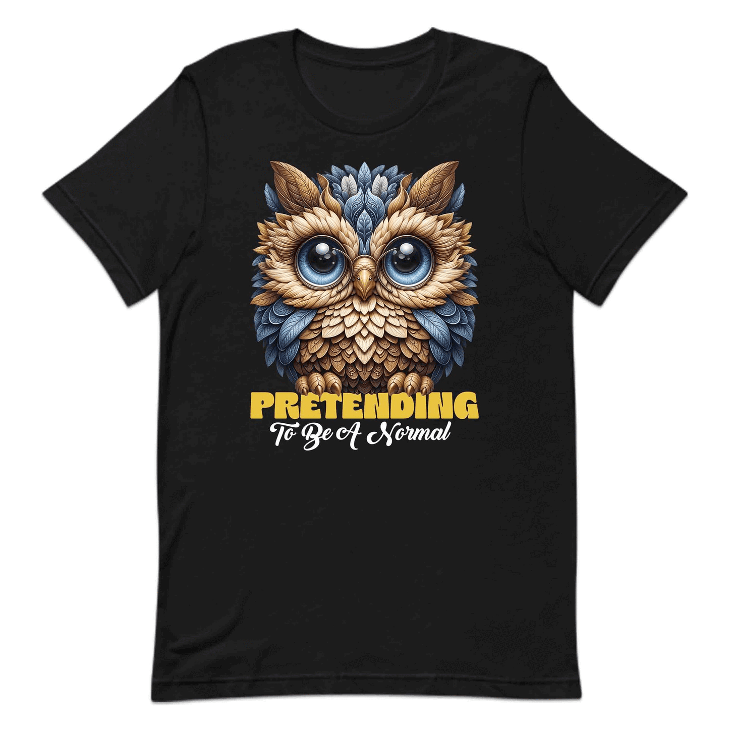Funny Owl Lover Pretending to Be Normal Hilarious Owl Quote Whimsical Woodland | PRODUCT CODE: FNYWLOLVRPTD