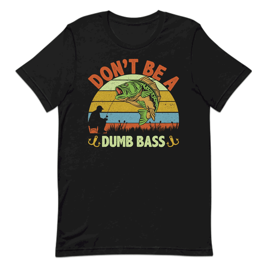 Funny Bass Fishing Don’t Be a Dumb Bass Hilarious Anglers | PRODUCT CODE: FNBSAHDOBUMS