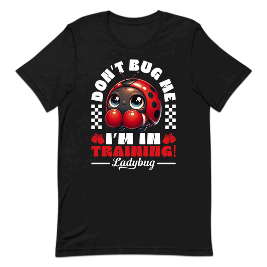 Don't Bug Me I'm In Training Boxing Ladybug | PRODUCT CODE: BGNXOLDYUIWVA