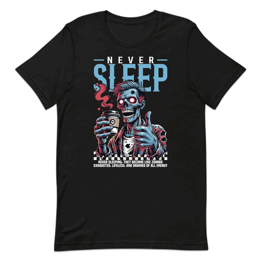 Zombie Never Sleep TZombie Coffee Lover Exhausted Night Owls | PRODUCT CODE: NVRSLPRBAIZME