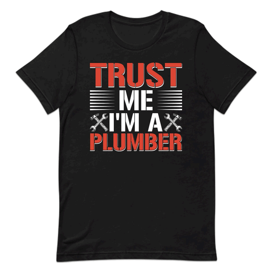 Plumber Confidence Trust Me I’m a Plumber Hardworking Pipefitters & Repairmen | PRODUCT CODE: PLBMRCFDRTU